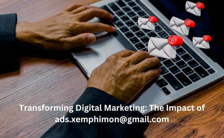 Transforming Digital Marketing: The Impact of ads.xemphimon@gmail.com