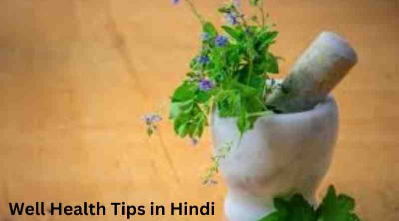 Discover Essential Well Health Tips in Hindi: Your Guide to Thriving with WellHealthOrganic